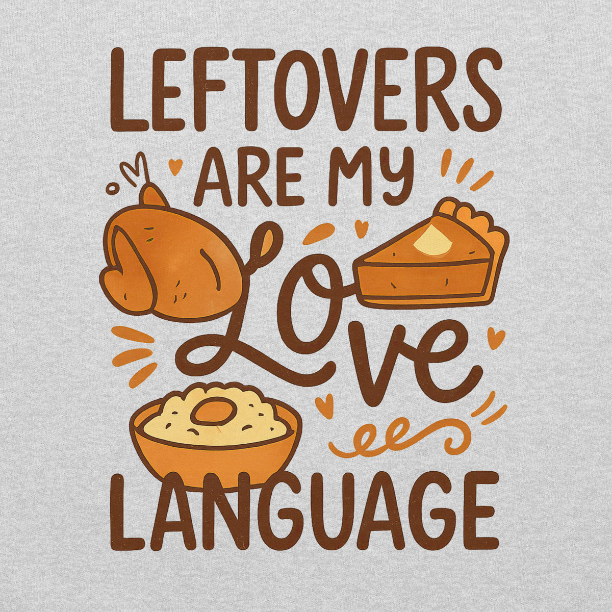 Back/detail view of Leftovers Are My Love Language – Funny Thanksgiving Crewneck graphic sweatshirt