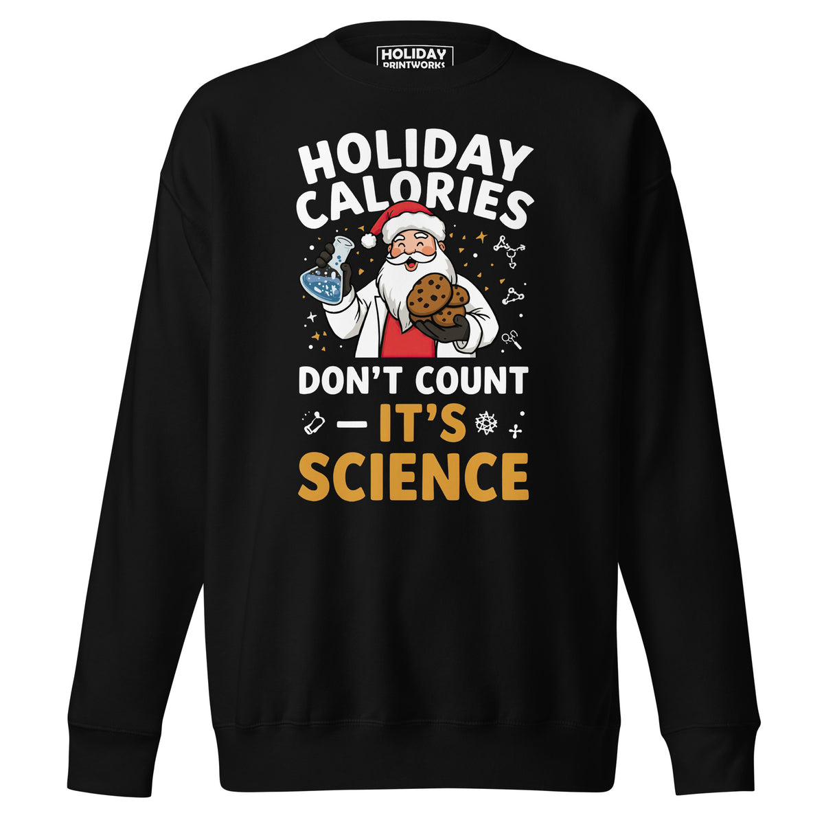 Front/product view of Holiday Calories Don’t Count – It’s Science! Unisex Premium Sweatshirt graphic sweatshirt