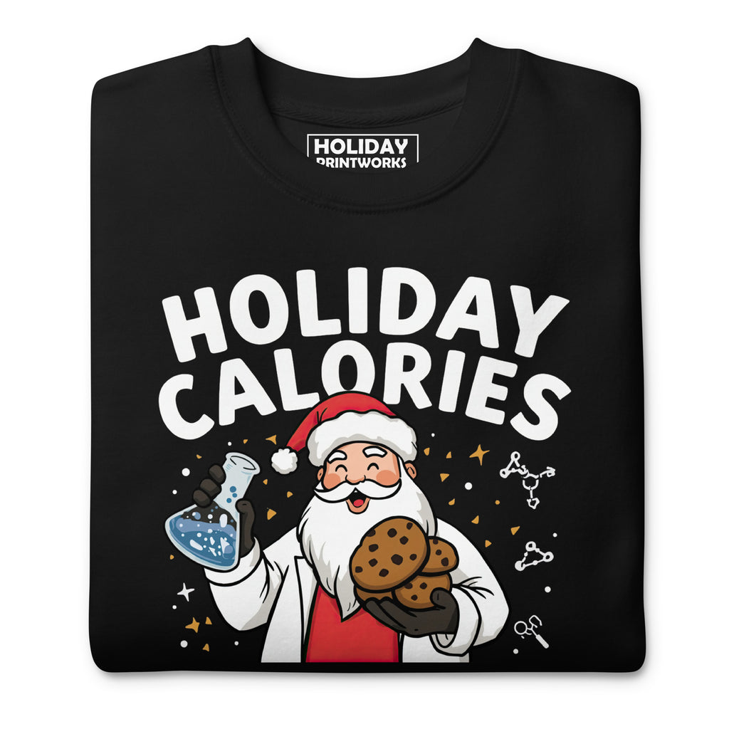 Back/detail view of Holiday Calories Don’t Count – It’s Science! Unisex Premium Sweatshirt graphic sweatshirt