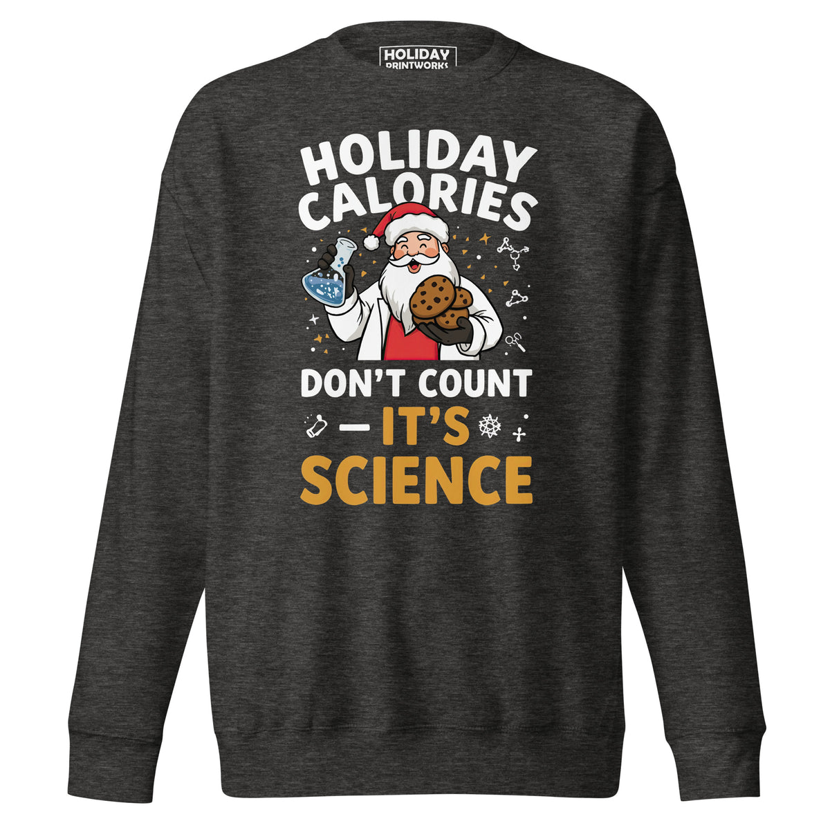 Back/detail view of Holiday Calories Don’t Count – It’s Science! Unisex Premium Sweatshirt graphic sweatshirt