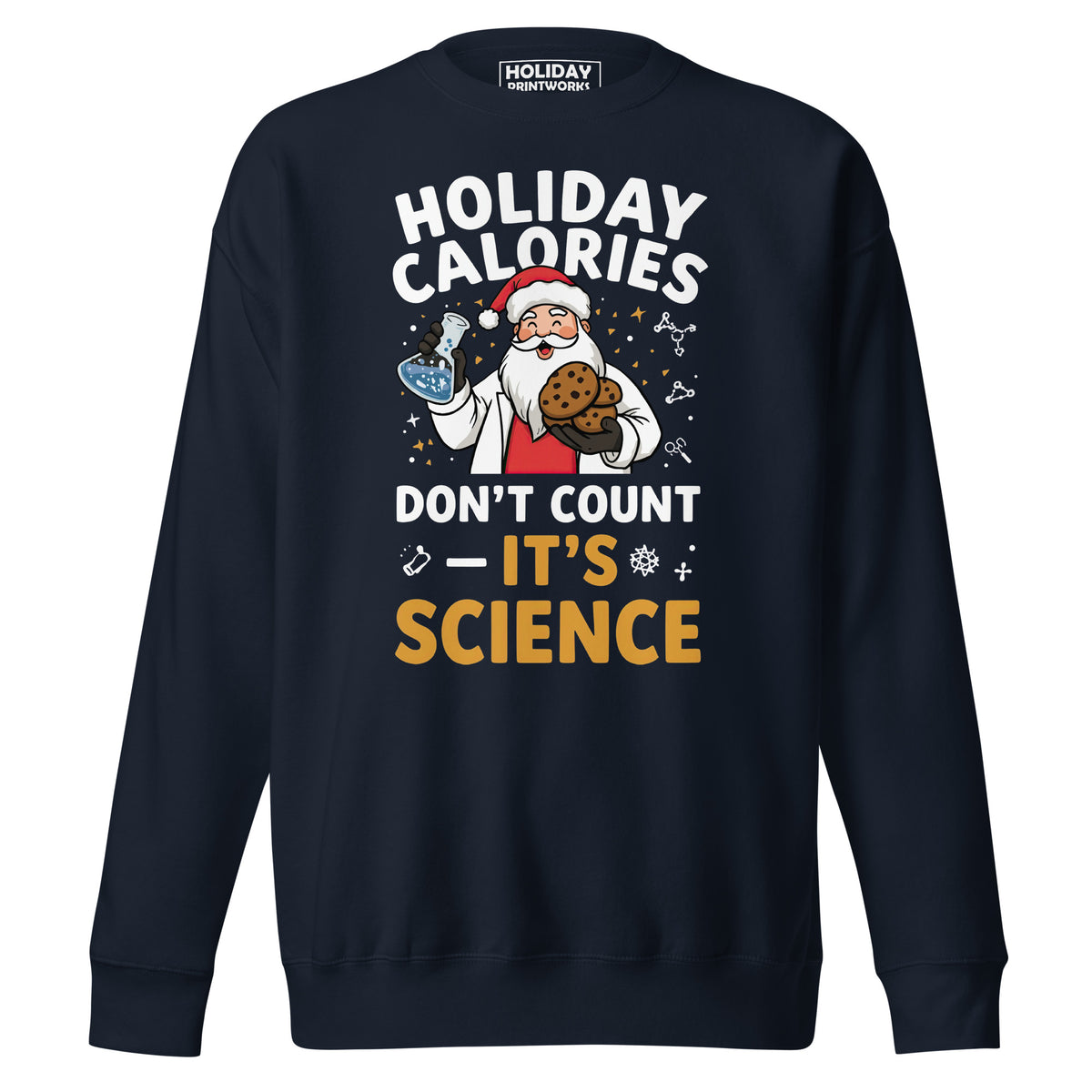 Back/detail view of Holiday Calories Don’t Count – It’s Science! Unisex Premium Sweatshirt graphic sweatshirt