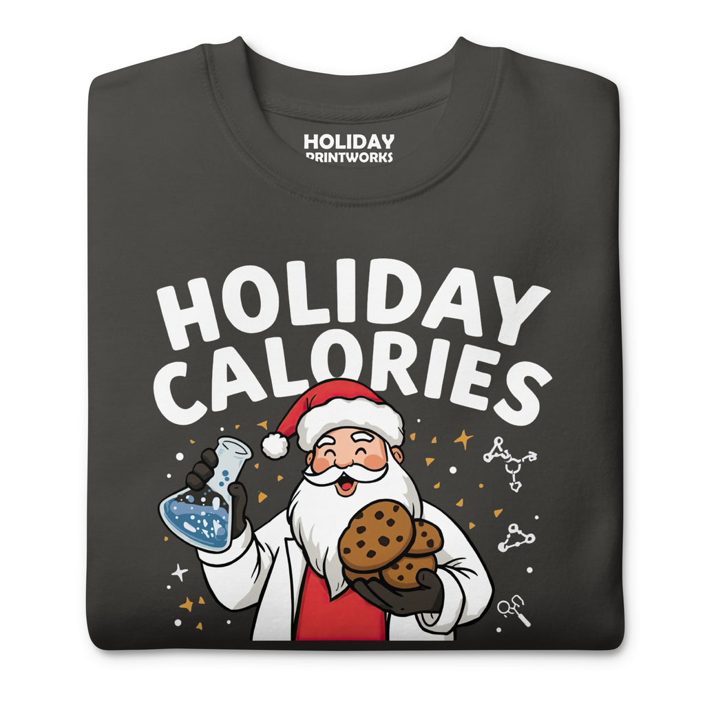 Back/detail view of Holiday Calories Don’t Count – It’s Science! Unisex Premium Sweatshirt graphic sweatshirt