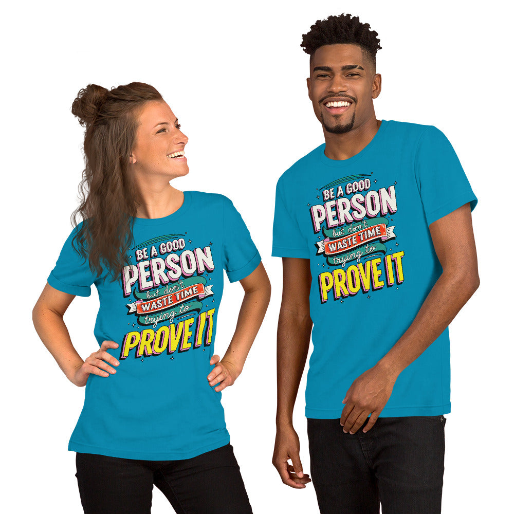 Back/detail view of Be a Good Person (Don’t Waste Time Trying to Prove It) graphic T-shirt
