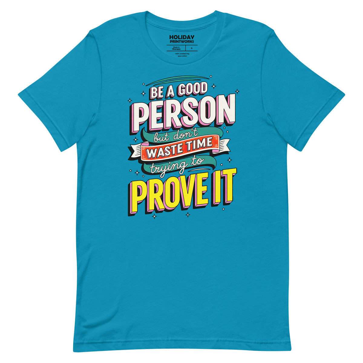 Back/detail view of Be a Good Person (Don’t Waste Time Trying to Prove It) graphic T-shirt