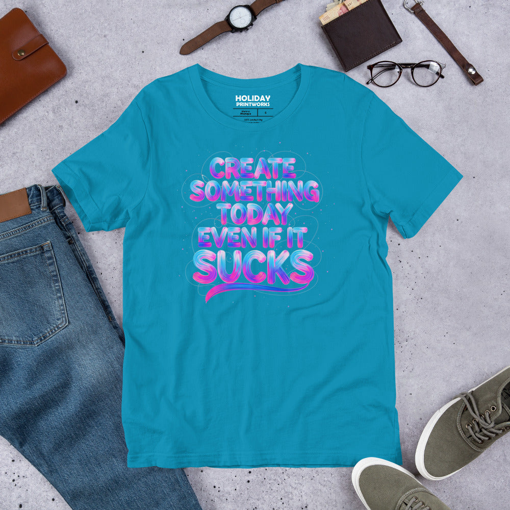 Back/detail view of Create Something Today Even If It Sucks graphic T-shirt