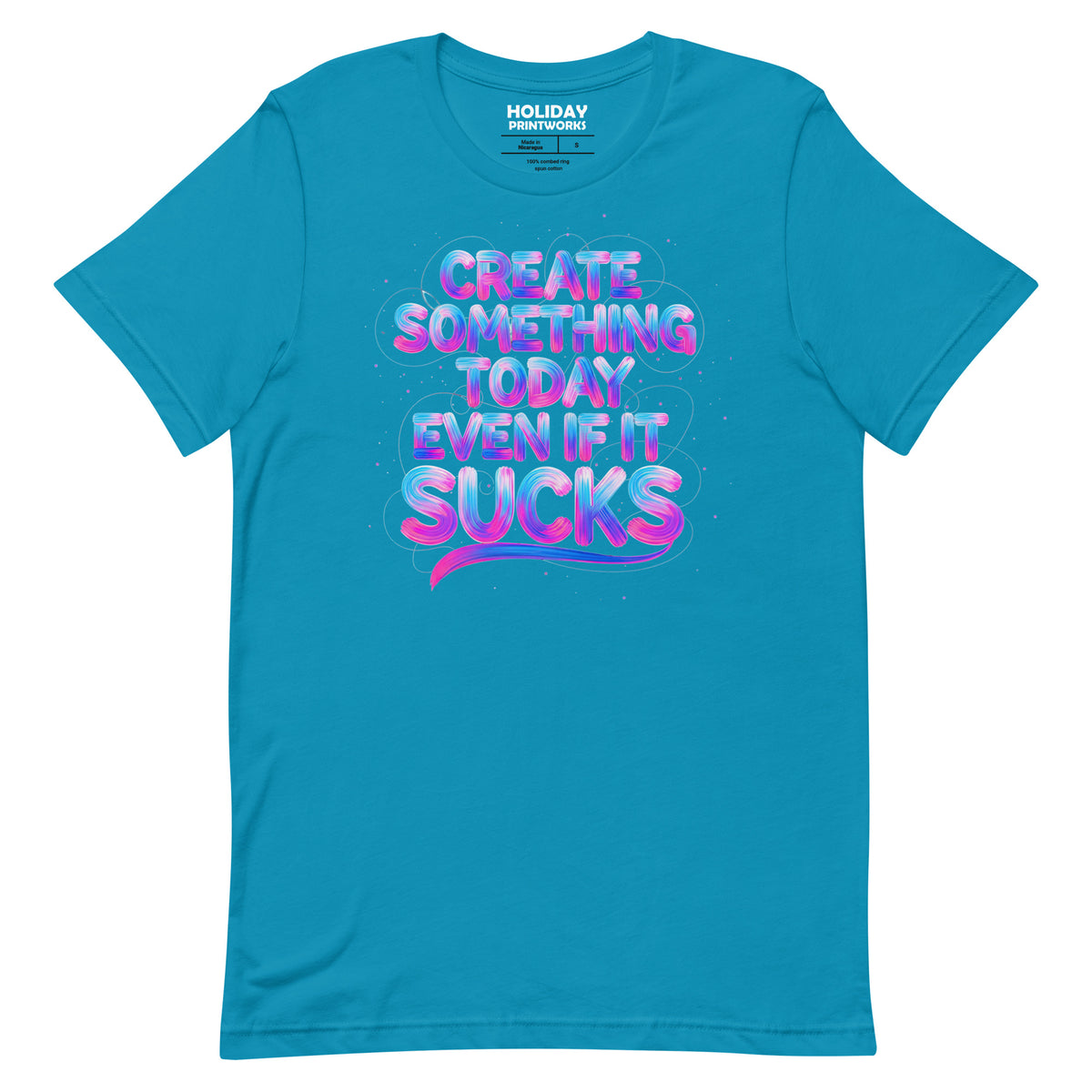 Back/detail view of Create Something Today Even If It Sucks graphic T-shirt