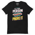 Front/product view of Be a Good Person (Don’t Waste Time Trying to Prove It) graphic T-shirt