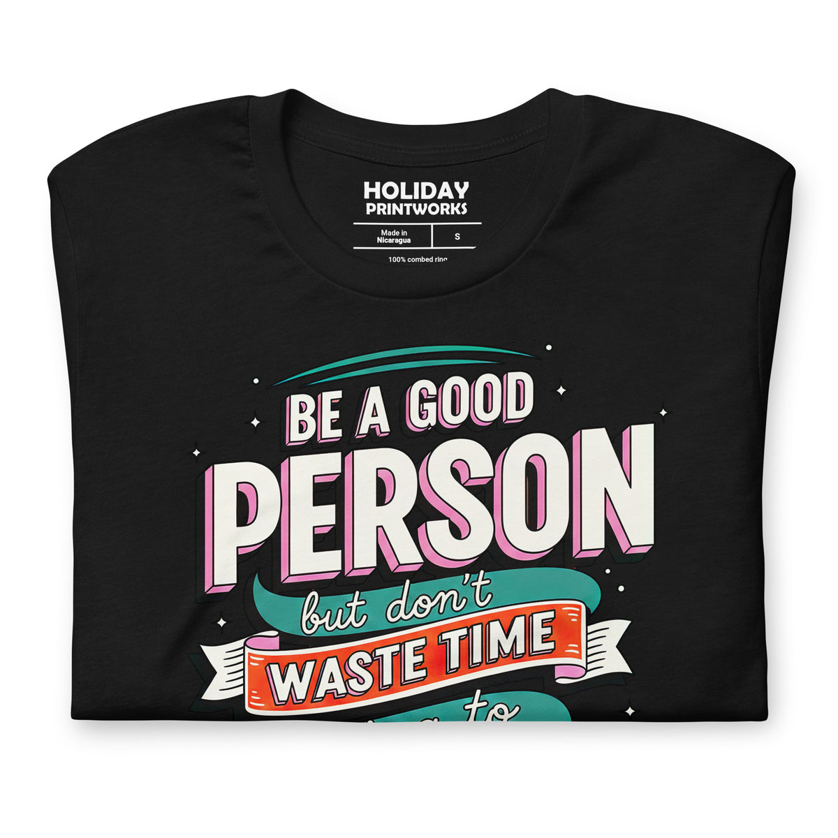 Back/detail view of Be a Good Person (Don’t Waste Time Trying to Prove It) graphic T-shirt