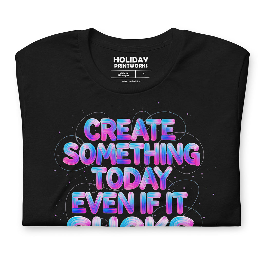 Back/detail view of Create Something Today Even If It Sucks graphic T-shirt