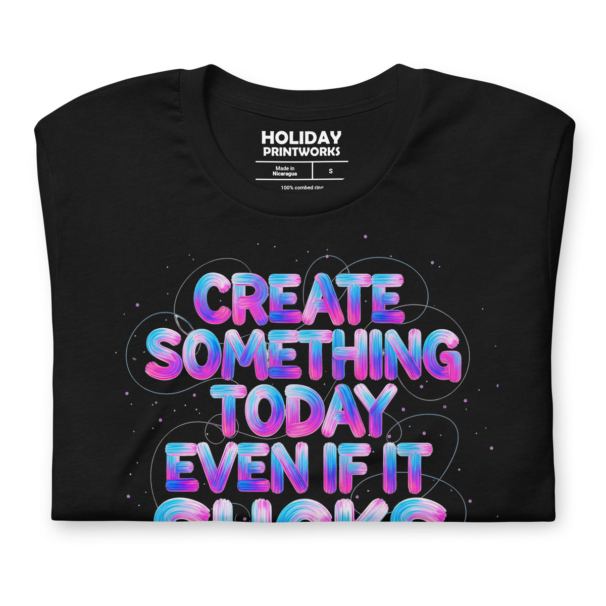 Back/detail view of Create Something Today Even If It Sucks graphic T-shirt