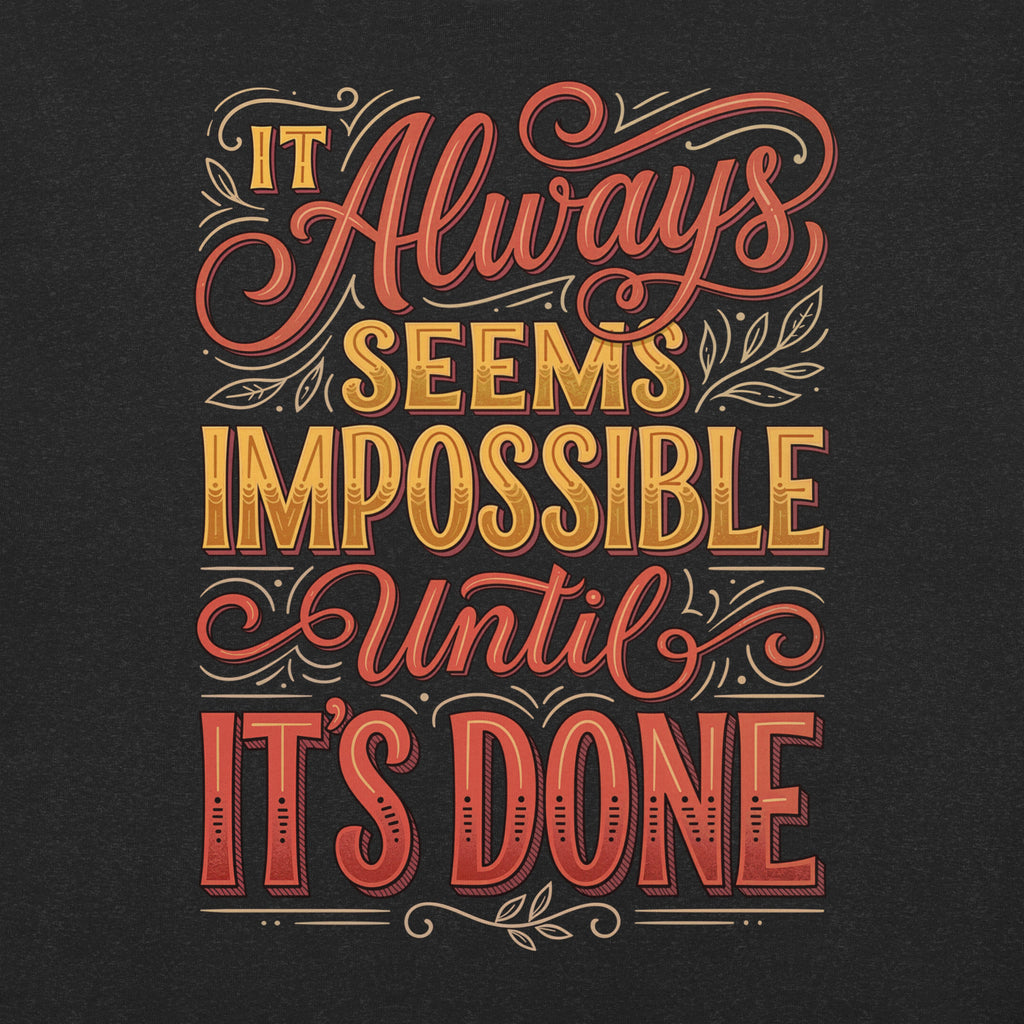 Back/detail view of It Always Seems Impossible Until It’s Done graphic T-shirt