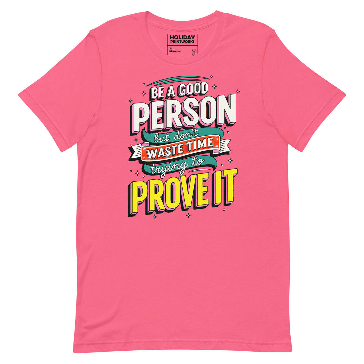 Back/detail view of Be a Good Person (Don’t Waste Time Trying to Prove It) graphic T-shirt