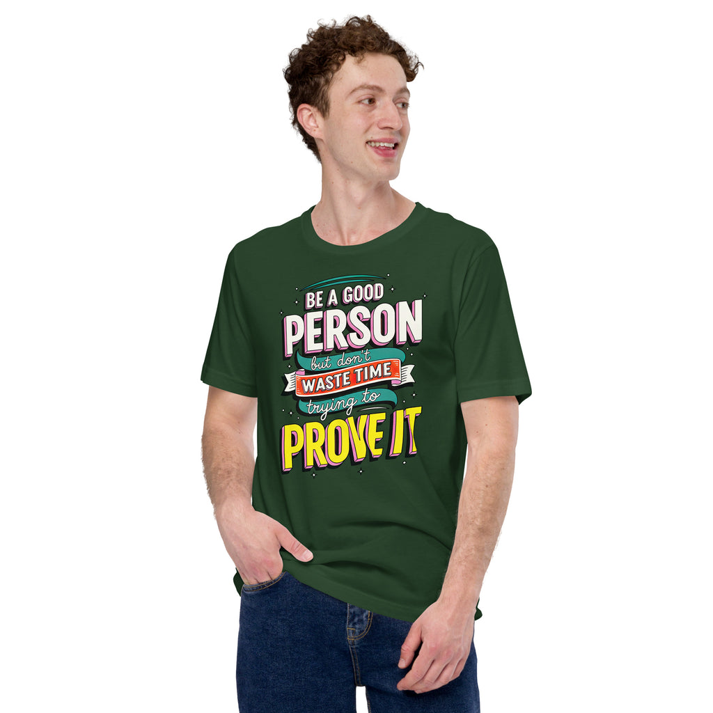 Back/detail view of Be a Good Person (Don’t Waste Time Trying to Prove It) graphic T-shirt