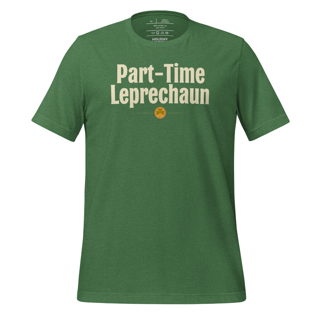 Front/product view of Part-Time Leprechaun St. Patrick’s Day Unisex Tee graphic T-shirt