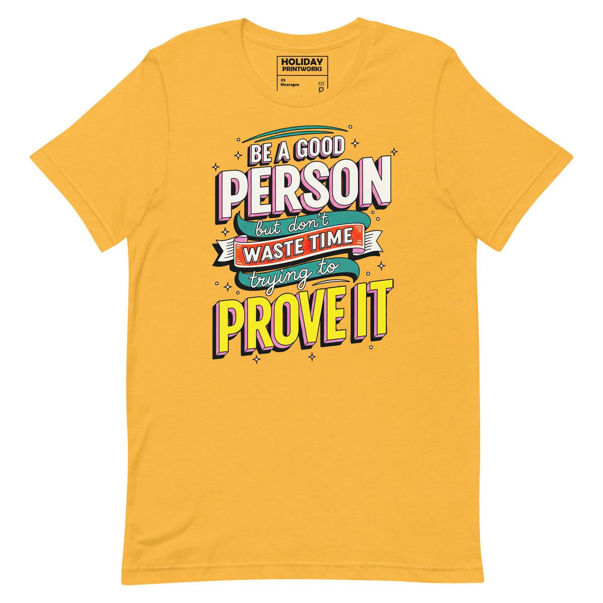 Back/detail view of Be a Good Person (Don’t Waste Time Trying to Prove It) graphic T-shirt