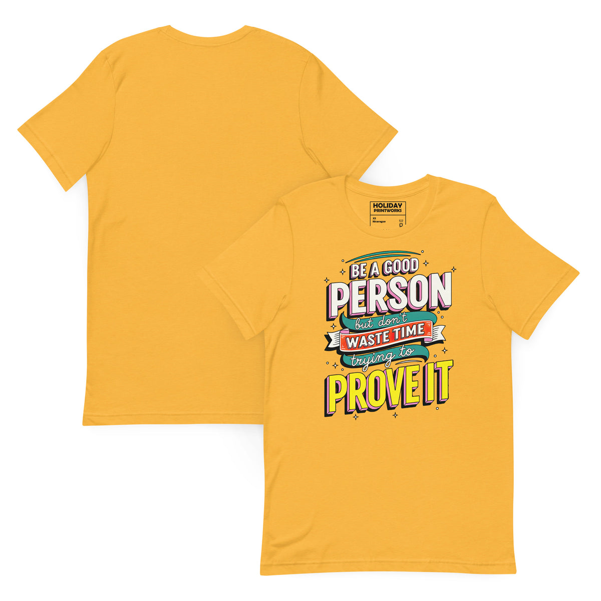 Back/detail view of Be a Good Person (Don’t Waste Time Trying to Prove It) graphic T-shirt