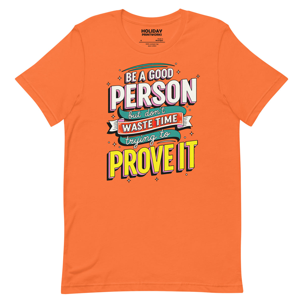 Back/detail view of Be a Good Person (Don’t Waste Time Trying to Prove It) graphic T-shirt