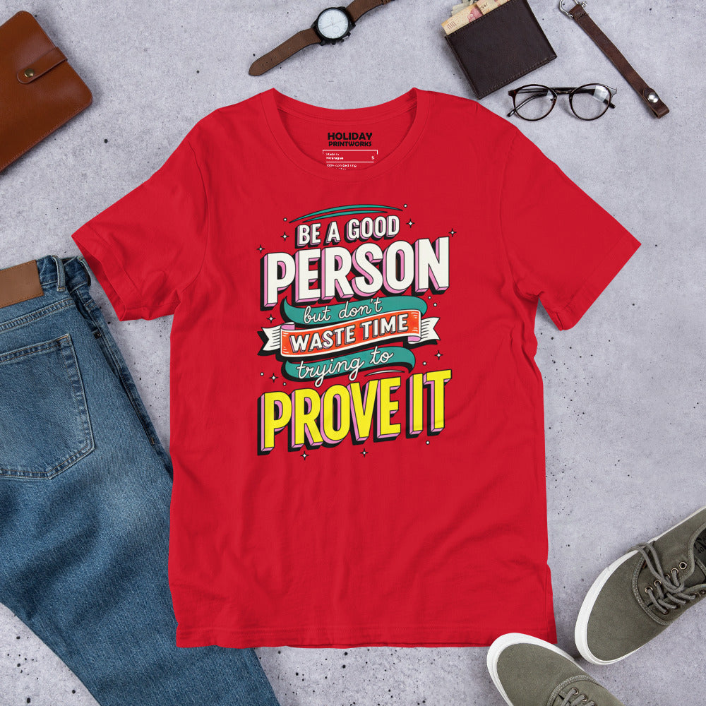 Back/detail view of Be a Good Person (Don’t Waste Time Trying to Prove It) graphic T-shirt