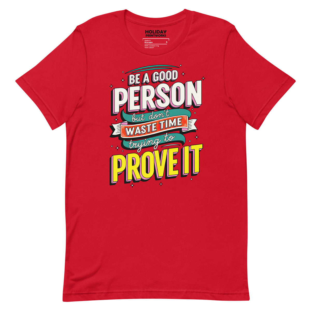 Back/detail view of Be a Good Person (Don’t Waste Time Trying to Prove It) graphic T-shirt