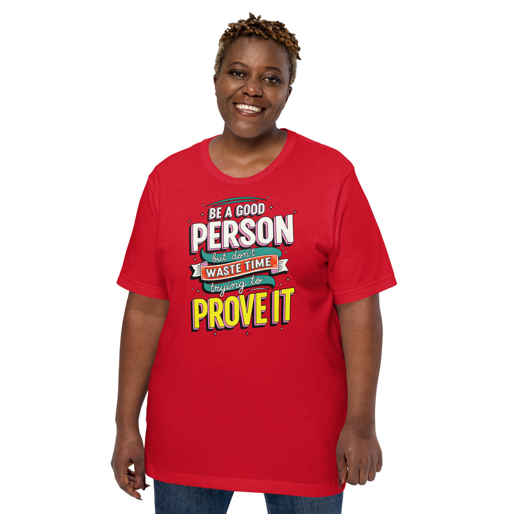 Back/detail view of Be a Good Person (Don’t Waste Time Trying to Prove It) graphic T-shirt