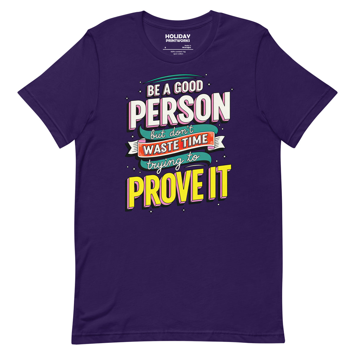 Back/detail view of Be a Good Person (Don’t Waste Time Trying to Prove It) graphic T-shirt