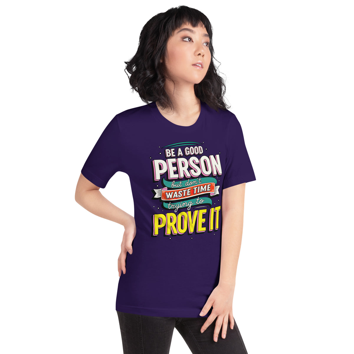 Back/detail view of Be a Good Person (Don’t Waste Time Trying to Prove It) graphic T-shirt