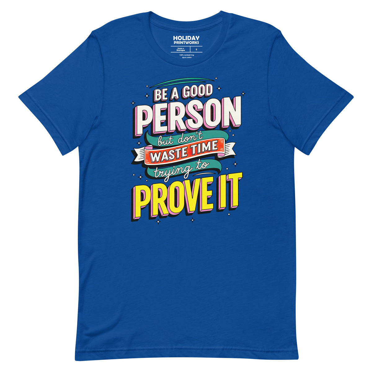 Back/detail view of Be a Good Person (Don’t Waste Time Trying to Prove It) graphic T-shirt