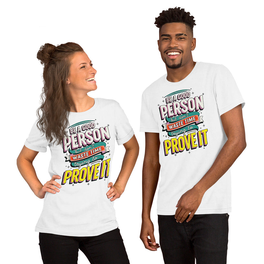 Back/detail view of Be a Good Person (Don’t Waste Time Trying to Prove It) graphic T-shirt