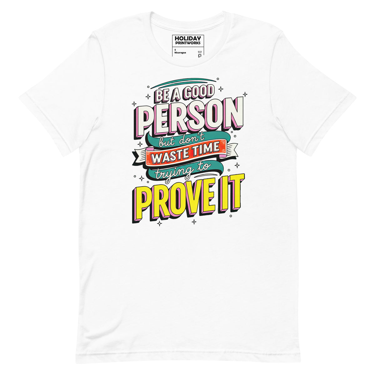 Back/detail view of Be a Good Person (Don’t Waste Time Trying to Prove It) graphic T-shirt