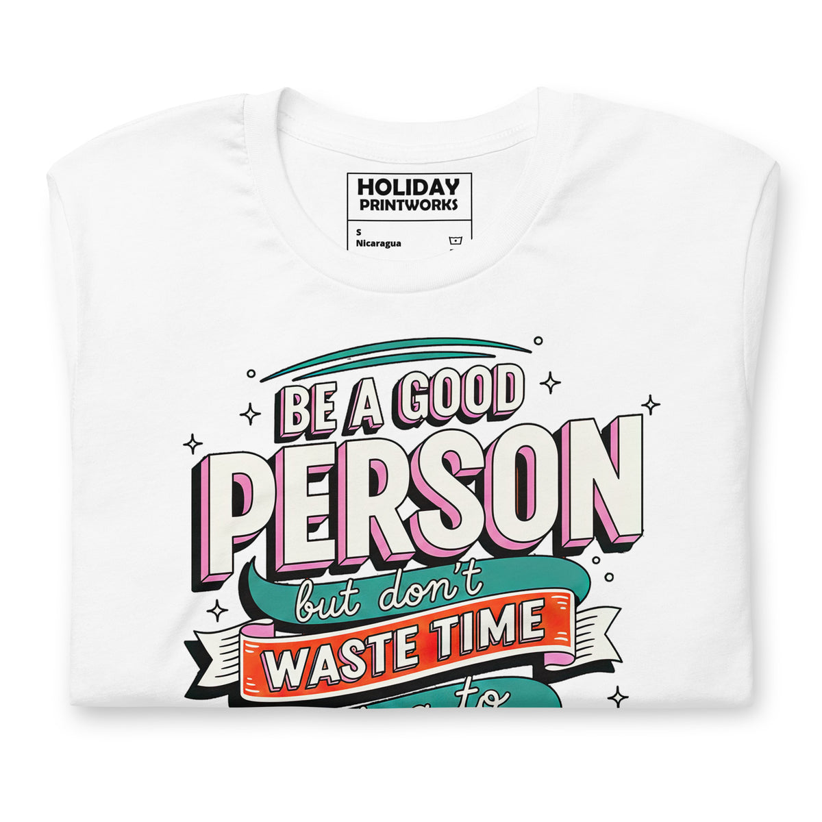 Back/detail view of Be a Good Person (Don’t Waste Time Trying to Prove It) graphic T-shirt
